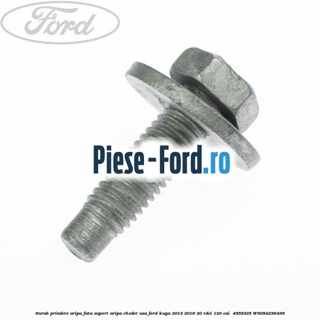 Surub prindere aripa fata, suport aripa, cheder usa Ford Kuga 2013-2016 2.0 TDCi 120 cai #615F0C216B