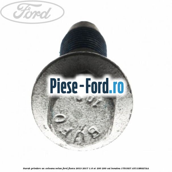 Surub prindere ax coloana volan Ford Fiesta 2013-2017 1.6 ST 200 200 cai benzina