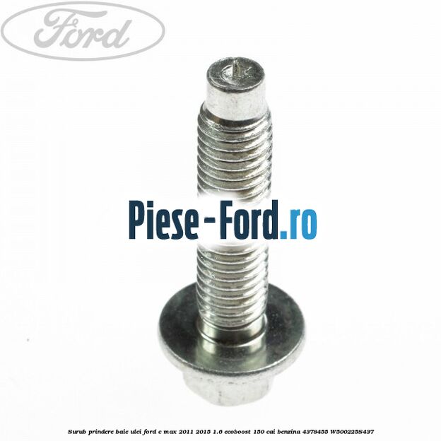 Surub prindere baie ulei Ford C-Max 2011-2015 1.6 EcoBoost 150 cai benzina #6396F9E02D