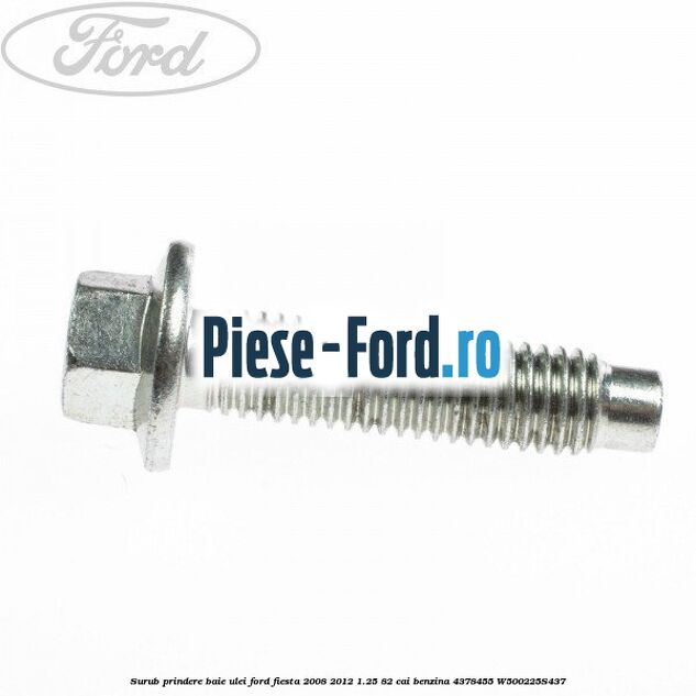 Surub prindere baie ulei Ford Fiesta 2008-2012 1.25 82 cai benzina
