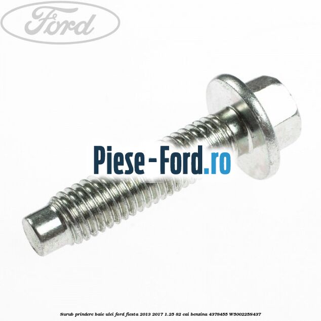 Surub prindere baie ulei Ford Fiesta 2013-2017 1.25 82 cai benzina #77C9694273