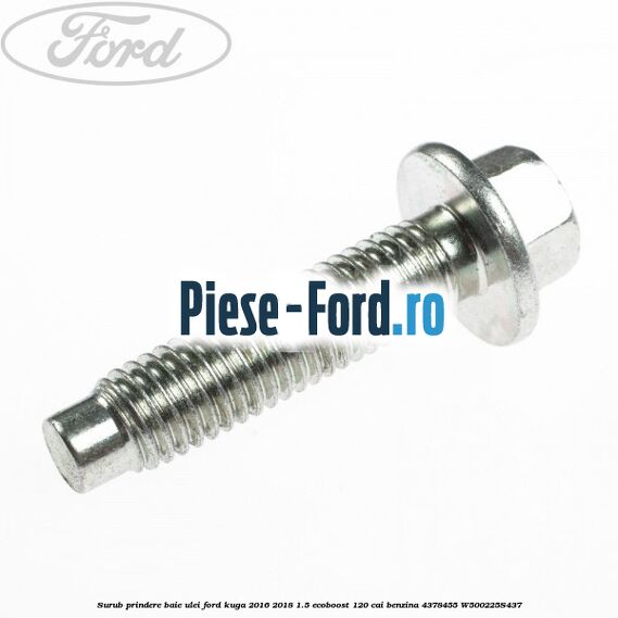 Surub prindere baie ulei Ford Kuga 2016-2018 1.5 EcoBoost 120 cai #2C0F85BB86 Surub prindere baie ulei Ford Kuga 2016-2018 1.5 EcoBoost 120 cai benzina #2C0F85BB86