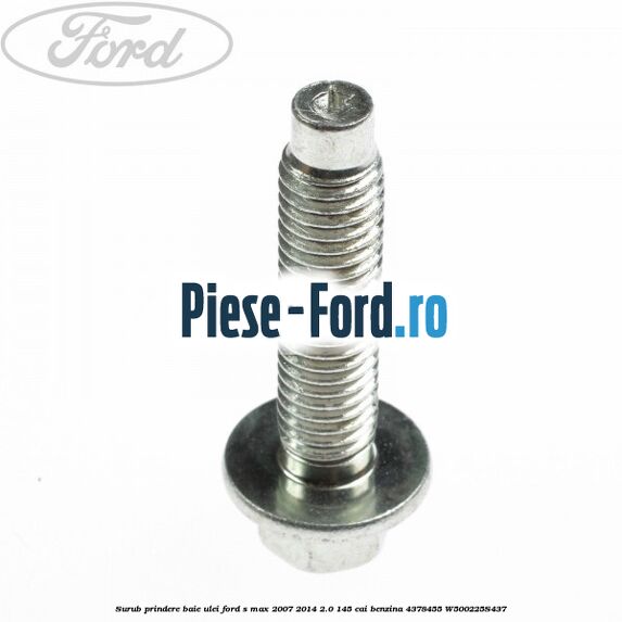 Surub prindere baie ulei Ford S-Max 2007-2014 2.0 145 cai benzina