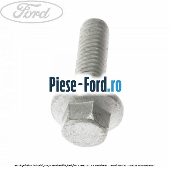 Surub prindere baie ulei, lung Ford Fiesta 2013-2017 1.0 EcoBoost 100 cai benzina
