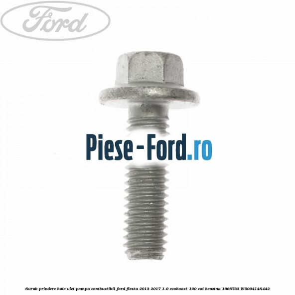Surub prindere baie ulei/pompa combustibil Ford Fiesta 2013-2017 1.0 EcoBoost 100 cai benzina