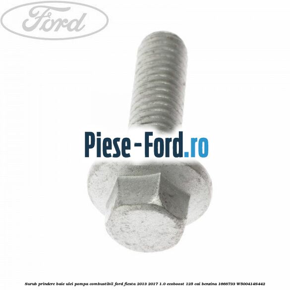 Surub prindere baie ulei/pompa combustibil Ford Fiesta 2013-2017 1.0 EcoBoost 125 cai benzina