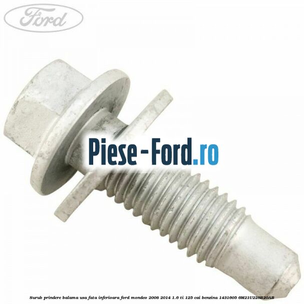 Surub prindere balama usa fata inferioara Ford Mondeo 2008-2014 1.6 Ti 125 cai benzina