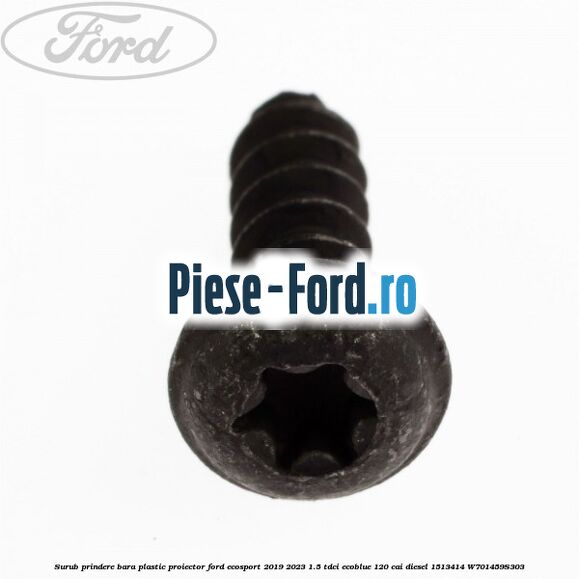 Surub prindere bara plastic, proiector Ford EcoSport 2019-2023 1.5 TDCi EcoBlue 120 cai diesel #AA0FD43760