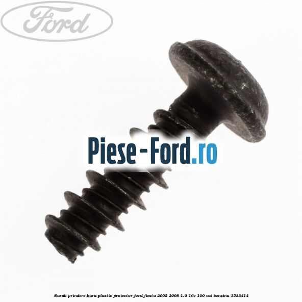 Surub prindere bara plastic, proiector Ford Fiesta 2005-2008 1.6 16V 100 cai
