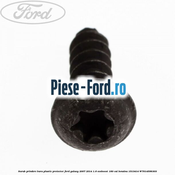 Surub prindere bara plastic, proiector Ford Galaxy 2007-2014 1.6 EcoBoost 160 cai benzina #3A37EE0A19