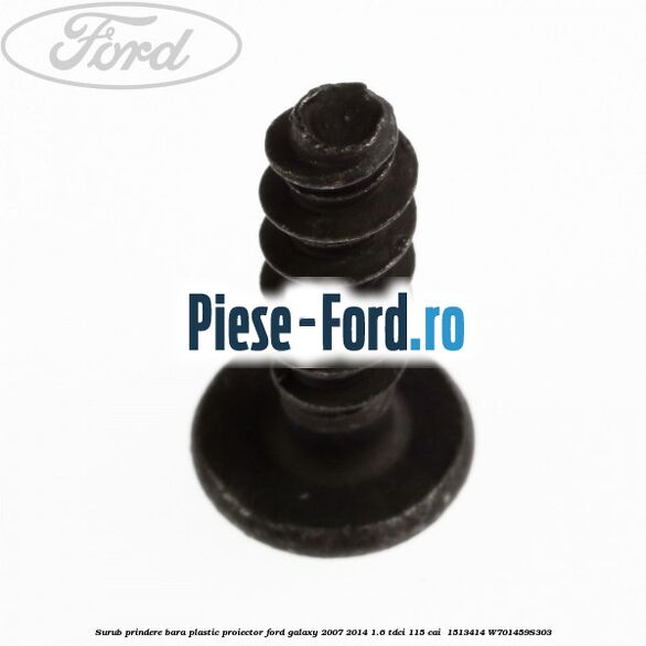 Surub prindere bara plastic, proiector Ford Galaxy 2007-2014 1.6 TDCi 115 cai #B1538559BE Surub prindere bara plastic, proiector Ford Galaxy 2007-2014 1.6 TDCi 115 cai #B1538559BE