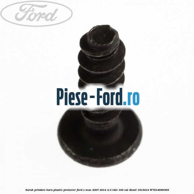 Surub prindere bara plastic, proiector Ford S-Max 2007-2014 2.0 TDCi 163 cai diesel #4A83E950CA