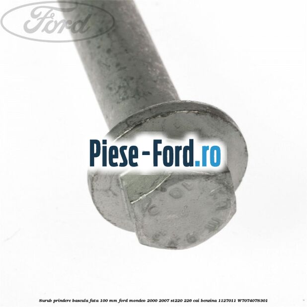Surub prindere bascula fata 100 mm Ford Mondeo 2000-2007 ST220 226 cai benzina #CC0C0767D7