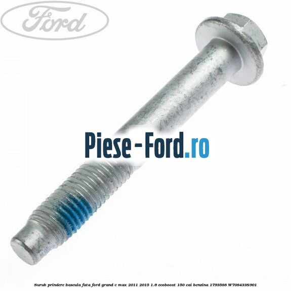 Surub prindere bascula fata Ford Grand C-Max 2011-2015 1.6 EcoBoost 150 cai benzina