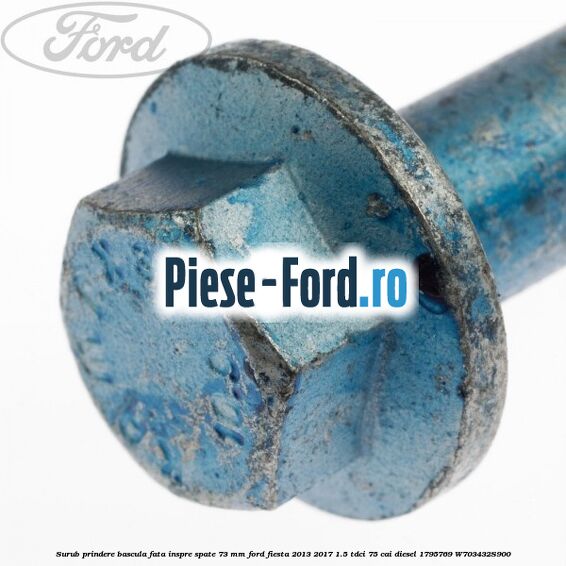 Surub prindere bascula fata inspre spate 73 mm Ford Fiesta 2013-2017 1.5 TDCi 75 cai diesel #14EC119058
