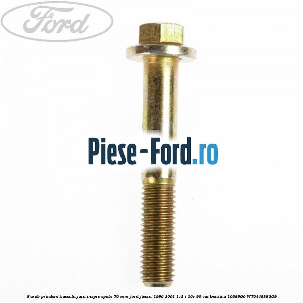 Surub prindere bascula fata inspre spate 76 mm Ford Fiesta 1996-2001 1.4 i 16V 90 cai benzina #6093CDE6F0