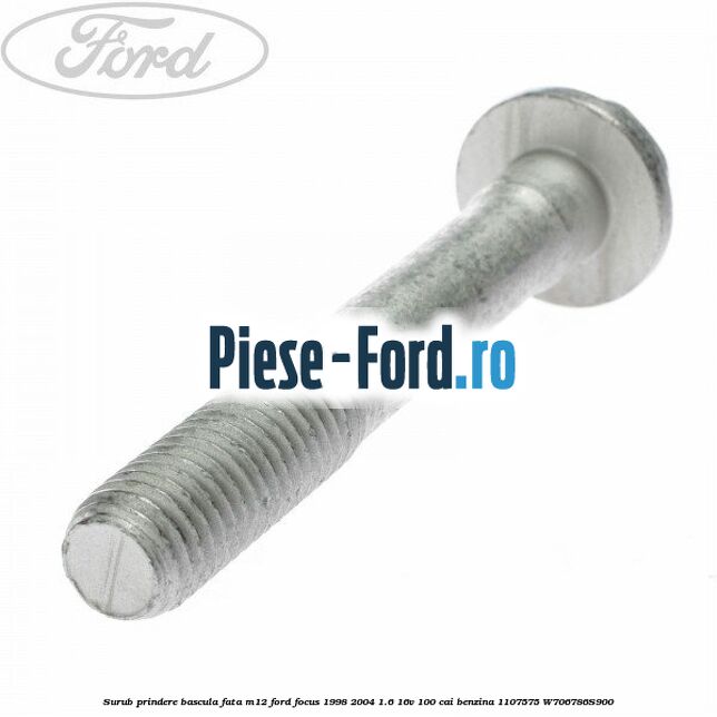 Surub prindere bascula fata M12 Ford Focus 1998-2004 1.6 16V 100 cai #F9687785A6 Surub prindere bascula fata M12 Ford Focus 1998-2004 1.6 16V 100 cai benzina #F9687785A6