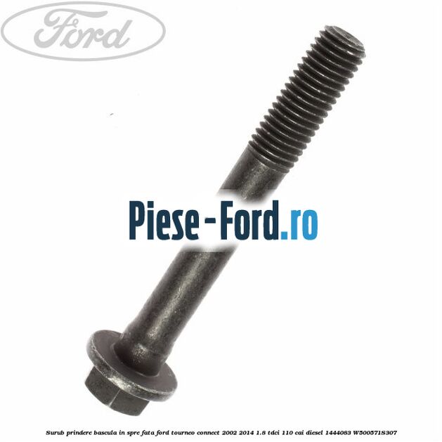 Surub prindere bascula in spre fata Ford Tourneo Connect 2002-2014 1.8 TDCi 110 cai diesel