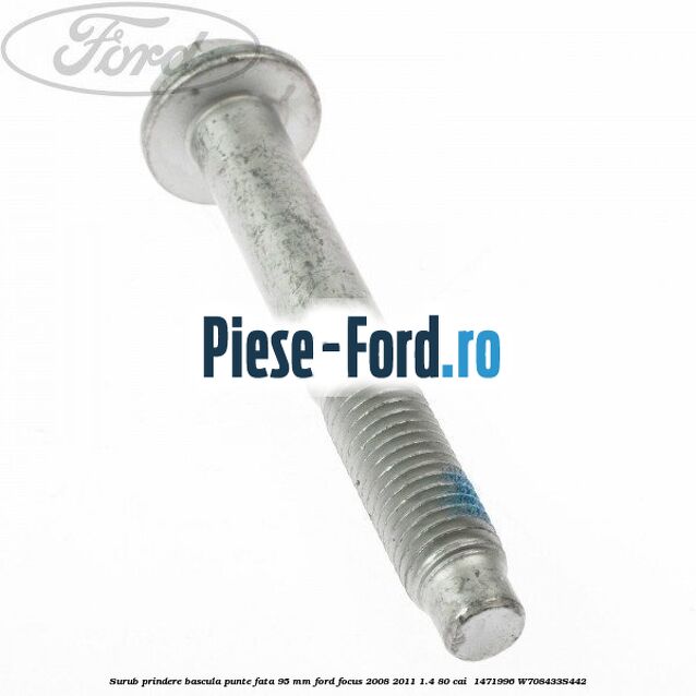 Surub prindere bascula punte fata 95 MM Ford Focus 2008-2011 1.4 80 cai  #422F9CEAD1
