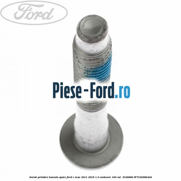 Surub prindere bascula spate Ford C-Max 2011-2015 1.0 EcoBoost 100 cai  #377EA5D627