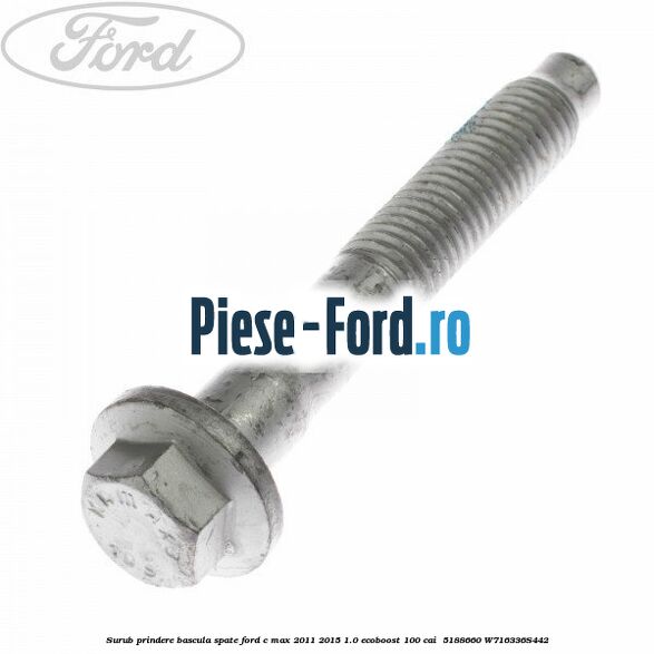 Surub prindere bascula spate Ford C-Max 2011-2015 1.0 EcoBoost 100 cai  #377EA5D627