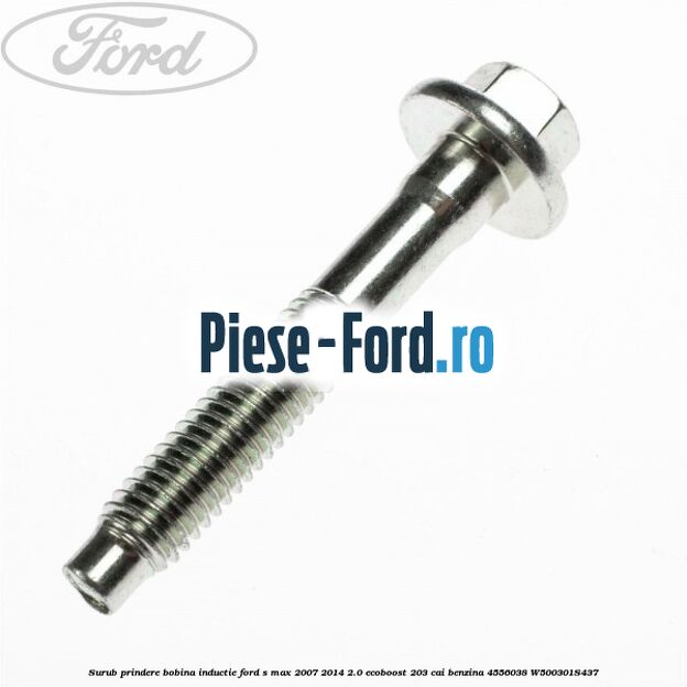 Surub prindere bobina inductie Ford S-Max 2007-2014 2.0 EcoBoost 203 cai benzina