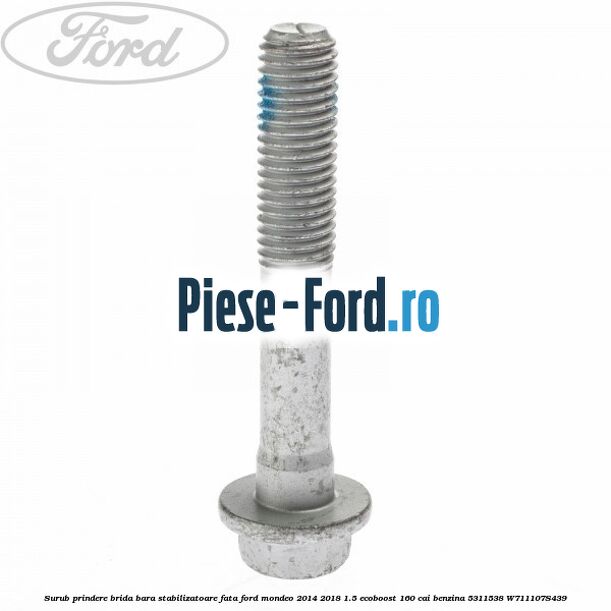 Surub prindere brida bara stabilizatoare fata Ford Mondeo 2014-2018 1.5 EcoBoost 160 cai benzina #6C40E07533