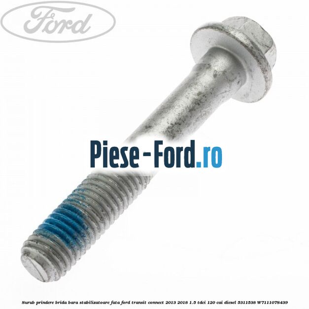 Surub prindere brida bara stabilizatoare fata Ford Transit Connect 2013-2018 1.5 TDCi 120 cai diesel
