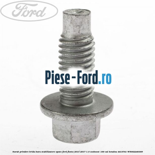 Surub prindere brida bara stabilizatore spate Ford Fiesta 2013-2017 1.0 EcoBoost 100 cai benzina