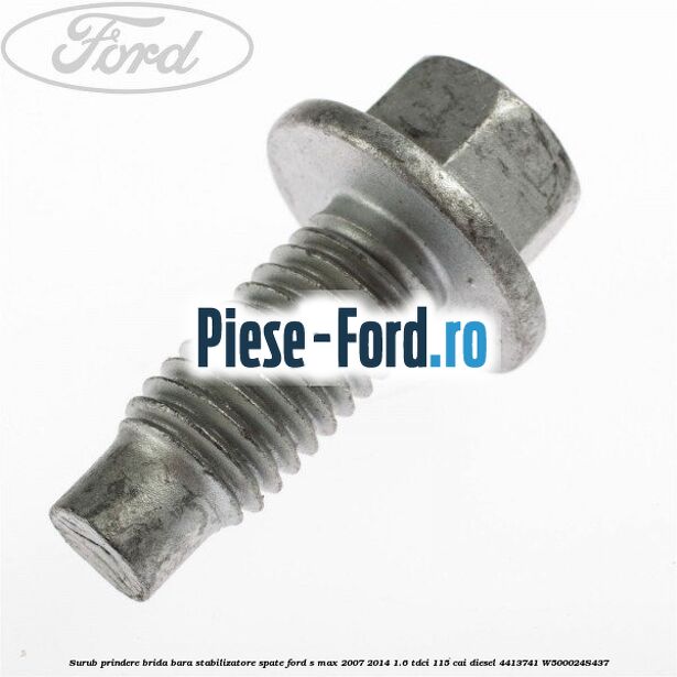 Surub fixare brida bara stabilizatoare punte spate Ford S-Max 2007-2014 1.6 TDCi 115 cai diesel