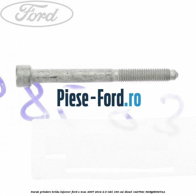 Surub prindere brida injector Ford S-Max 2007-2014 2.0 TDCi 163 cai diesel