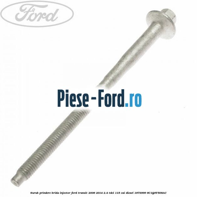 Surub prindere brida injector Ford Transit 2006-2014 2.4 TDCi 115 cai #6354635D1C Surub prindere brida injector Ford Transit 2006-2014 2.4 TDCi 115 cai diesel #6354635D1C