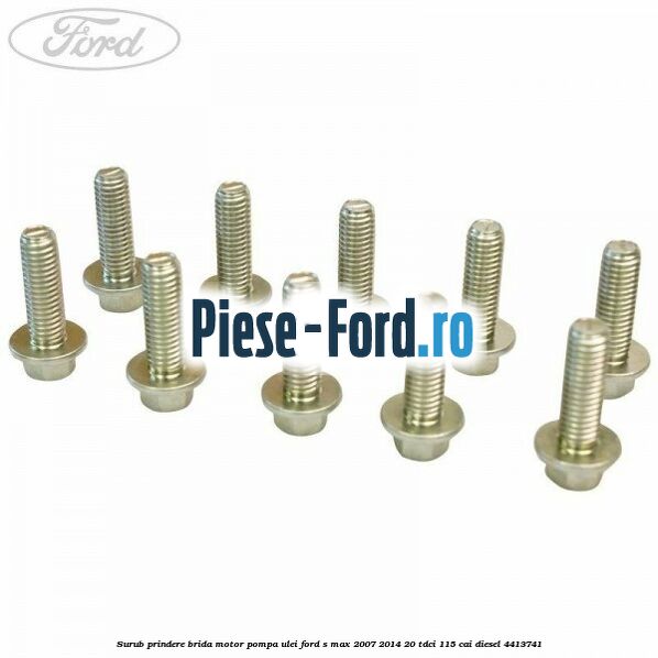 Surub prindere brida motor, pompa ulei Ford S-Max 2007-2014 2.0 TDCi 115 cai #C46058A197
