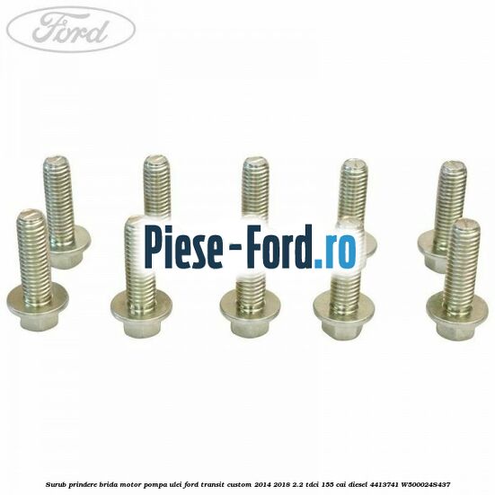 Surub prindere brida motor, pompa ulei Ford Transit Custom 2014-2018 2.2 TDCi 155 cai diesel #EC34E7834B