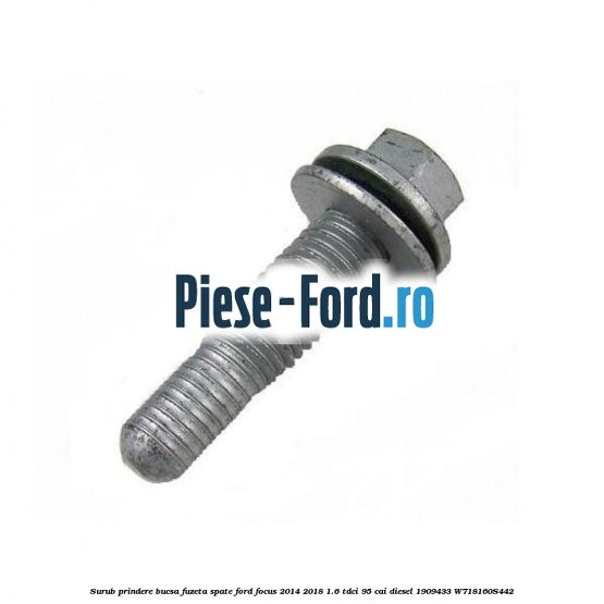 Surub prindere bucsa fuzeta spate Ford Focus 2014-2018 1.6 TDCi 95 cai diesel