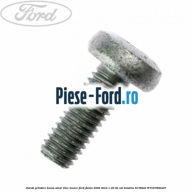 Surub prindere bucsa umar bloc motor Ford Fiesta 2008-2012 1.25 82 cai benzina