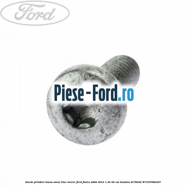 Surub prindere bucsa umar bloc motor Ford Fiesta 2008-2012 1.25 82 cai benzina