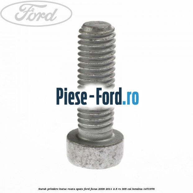 Surub prindere bascula punte fata 95 MM Ford Focus 2008-2011 2.5 RS 305 cai benzina