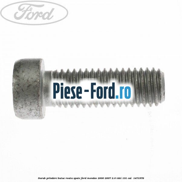 Surub prindere butuc roata spate Ford Mondeo 2000-2007 2.0 TDCi 131 cai  #E3EA942A1B