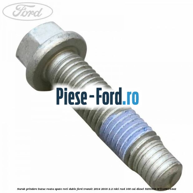 Surub prindere butuc roata spate roti duble Ford Transit 2014-2018 2.2 TDCi RWD 100 cai diesel