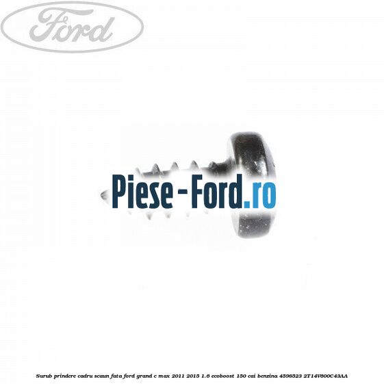 Surub prindere cadru scaun fata Ford Grand C-Max 2011-2015 1.6 EcoBoost 150 cai benzina