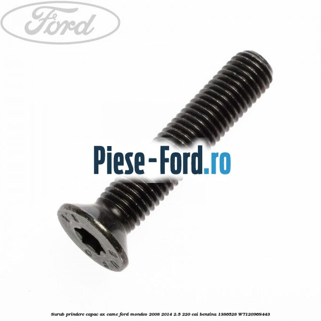 Surub prindere capac ax came Ford Mondeo 2008-2014 2.5 220 cai benzina #1D43A609CD