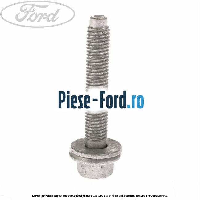 Surub prindere capac axe came Ford Focus 2011-2014 1.6 Ti 85 cai benzina