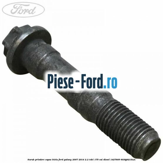Stift prindere capac arbore cotit Ford Galaxy 2007-2014 2.2 TDCi 175 cai diesel