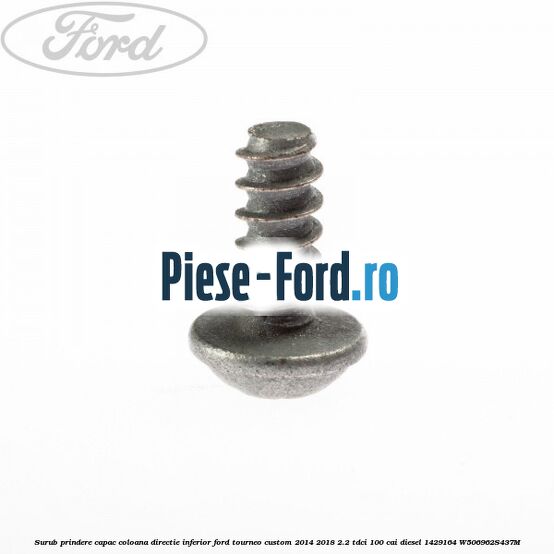 Surub prindere capac coloana directie inferior Ford Tourneo Custom 2014-2018 2.2 TDCi 100 cai diesel