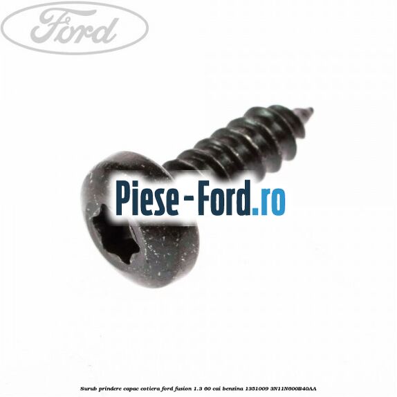 Surub prindere capac cotiera Ford Fusion 1.3 60 cai benzina