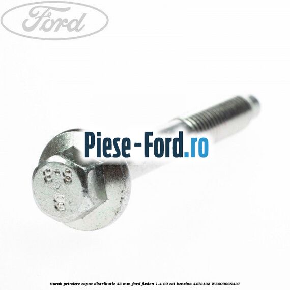 Surub prindere capac distributie 45 mm Ford Fusion 1.4 80 cai benzina