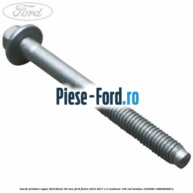 Surub prindere capac distributie 60 mm Ford Fiesta 2013-2017 1.0 EcoBoost 100 cai benzina