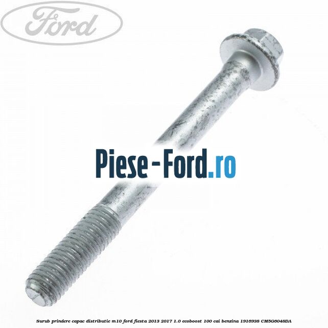 Surub prindere capac distributie 60 mm Ford Fiesta 2013-2017 1.0 EcoBoost 100 cai benzina