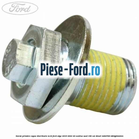 Surub prindere capac distributie M16 Ford Edge 2019-2022 2.0 EcoBlue AWD 190 cai #79B4FE6BF7